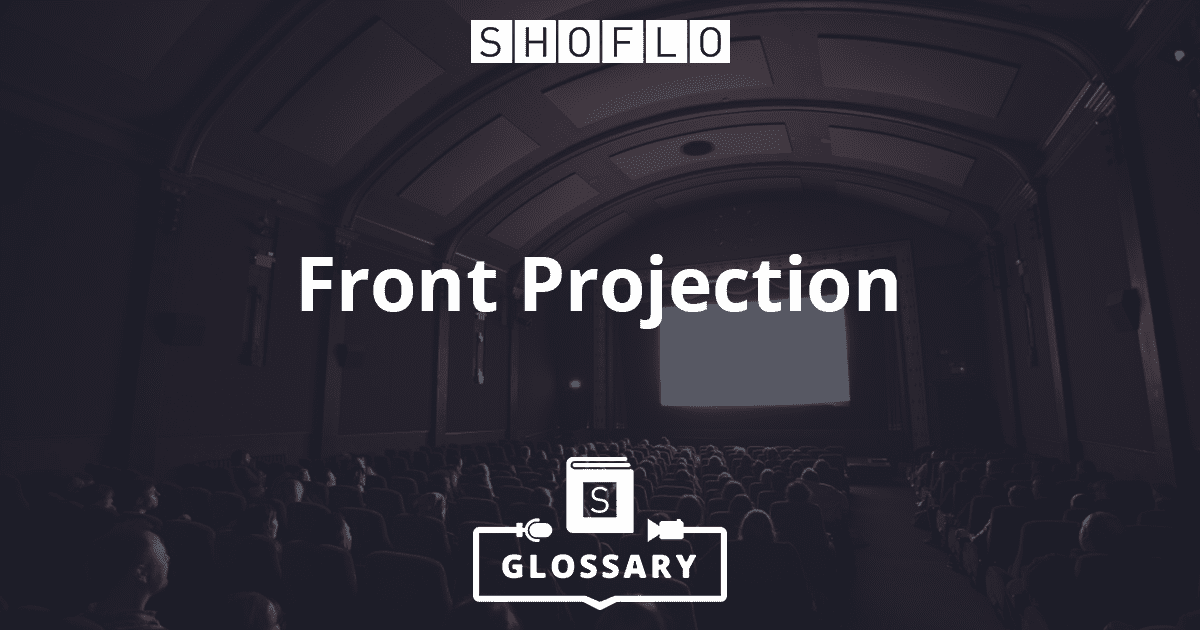 What is Front Projection? Shoflo.TV Glossary