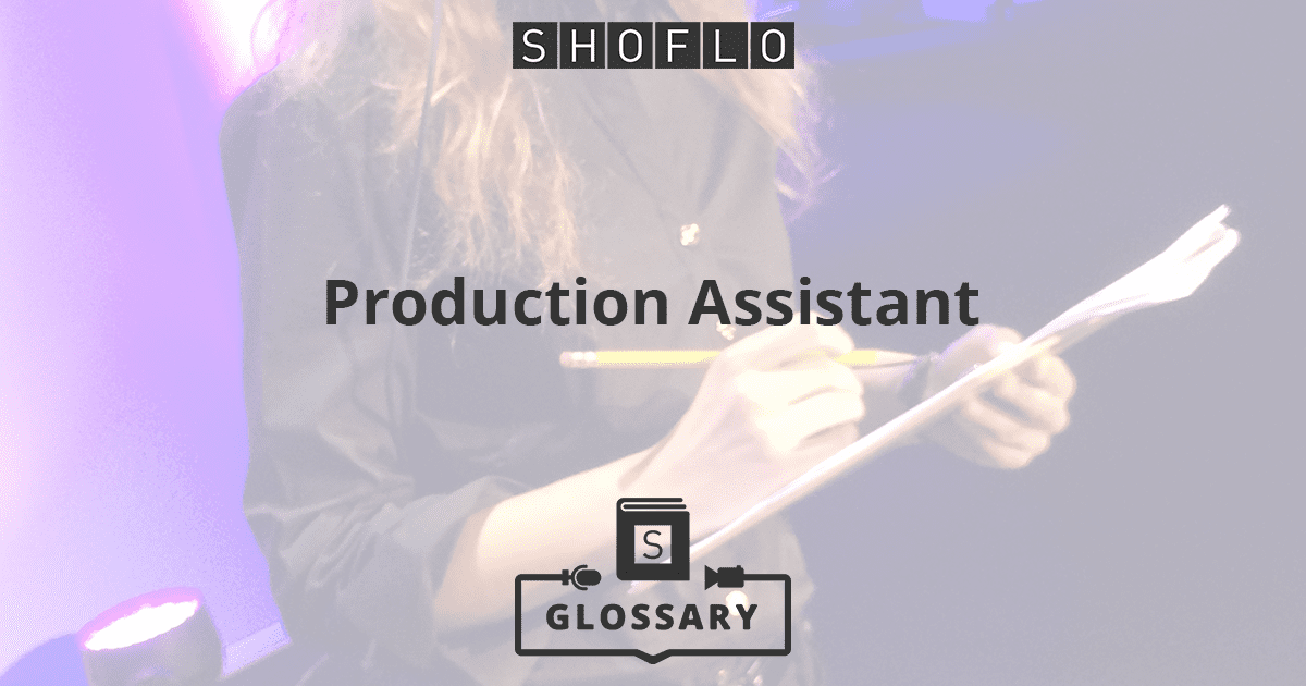 What is a Production Assistant? Shoflo.TV Glossary